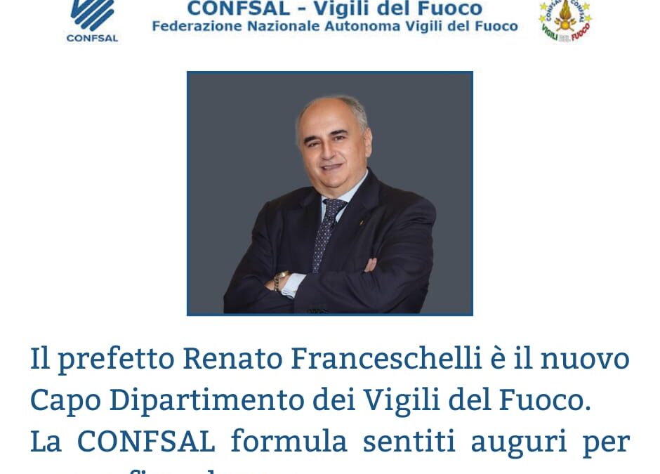 Il Prefetto Renato Franceschelli nuovo Capo Dipartimento Vigili del Fuoco